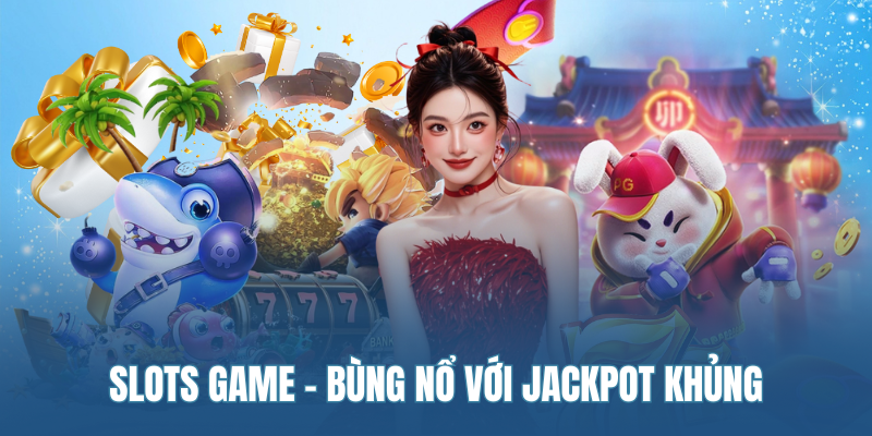 Slots Game Bung No Voi Jackpot Khung